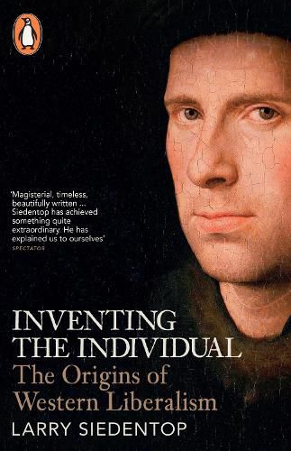 Cover image for Inventing the Individual: The Origins of Western Liberalism