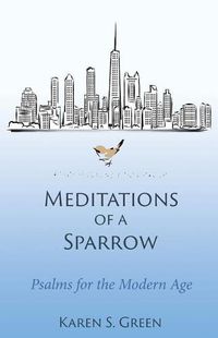 Cover image for Meditations of a Sparrow: Psalms for the Modern Age