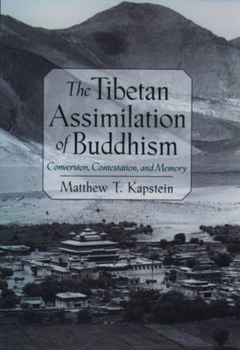 Cover image for The Tibetan Assimilation of Buddhism: Conversion, Contestation, and Memory