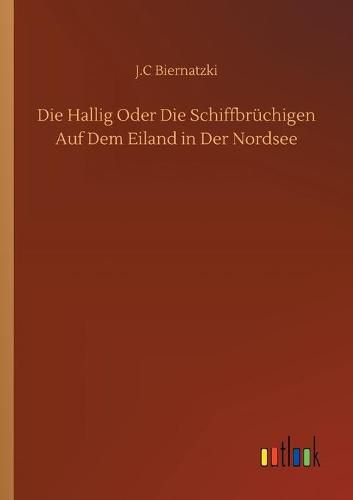 Cover image for Die Hallig Oder Die Schiffbruchigen Auf Dem Eiland in Der Nordsee