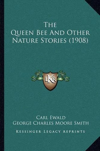 The Queen Bee and Other Nature Stories (1908)