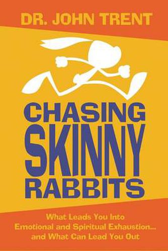 Cover image for Chasing Skinny Rabbits: What Leads You Into Emotional and Spiritual Exhaustion...and What Can Lead You Out