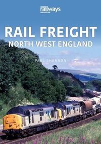 Cover image for RAIL FREIGHT: North West England