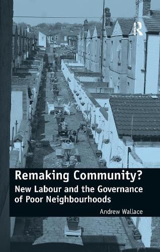 Cover image for Remaking Community?: New Labour and the Governance of Poor Neighbourhoods