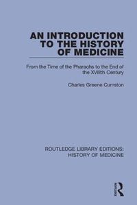 Cover image for An Introduction to the History of Medicine: From the Time of the Pharaohs to the End of the XVIIIth Century