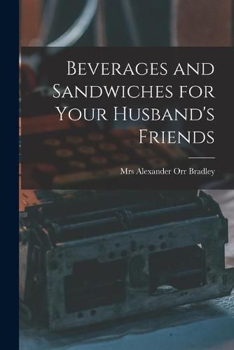 Cover image for Beverages and Sandwiches for Your Husband's Friends