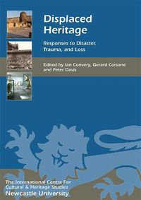 Cover image for Displaced Heritage: Responses to Disaster, Trauma, and Loss