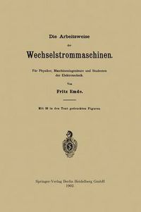 Cover image for Die Arbeitsweise Der Wechselstrommaschinen: Fur Physiker, Maschineningenieure Und Studenten Der Elektrotechnik