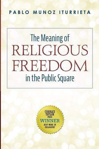 Cover image for The Meaning of Religious Freedom in the Public Square