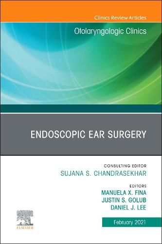 Cover image for Endoscopic Ear Surgery, An Issue of Otolaryngologic Clinics of North America