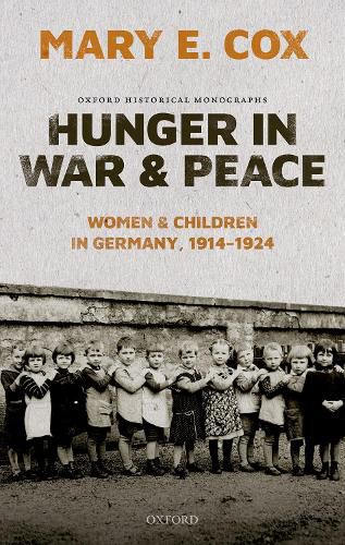 Cover image for Hunger in War and Peace: Women and Children in Germany, 1914-1924