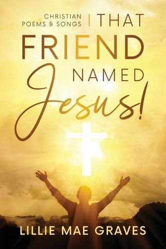 Cover image for That Friend Named Jesus: Christian Poems and Songs