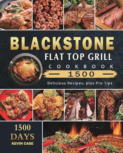 Cover image for Blackstone Flat Top Grill Cookbook 1500: 1500 Days Delicious Recipes, plus Pro Tips