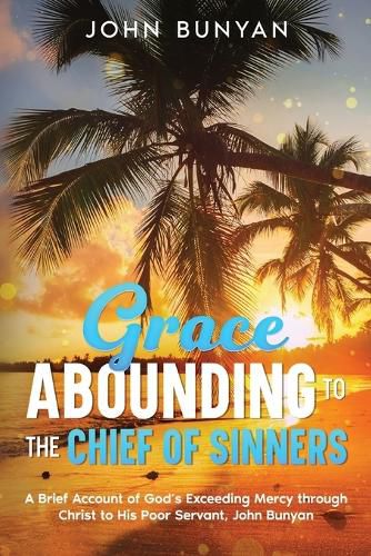 Cover image for Grace Abounding to the Chief of Sinners