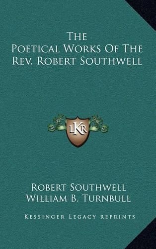 The Poetical Works of the REV. Robert Southwell