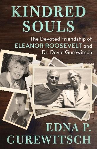 Cover image for Kindred Souls: The Devoted Friendship of Eleanor Roosevelt and Dr. David Gurewitsch