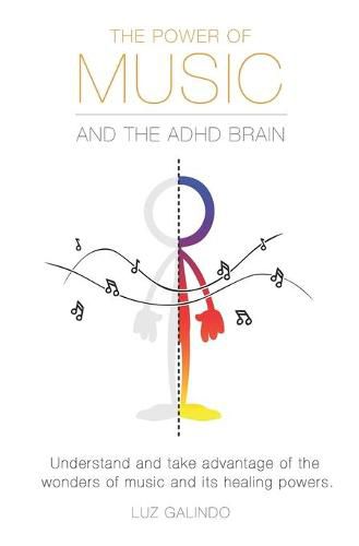 Cover image for The Power of Music and the ADHD Brain: Understand and take advantage of the wonders of music and its healing powers.