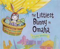 Cover image for The Littlest Bunny in Omaha: An Easter Adventure