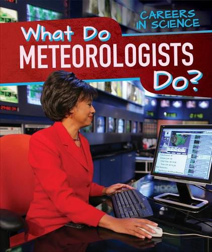 What Do Meteorologists Do?