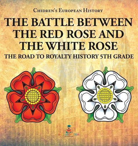 Cover image for The Battle Between the Red Rose and the White Rose