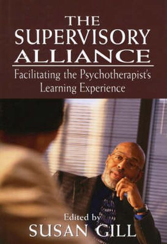 Cover image for The Supervisory Alliance: Facilitating the Psychotherapist's Learning Experience