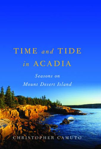 Cover image for Time and Tide in Acadia: Seasons on Mount Desert Island