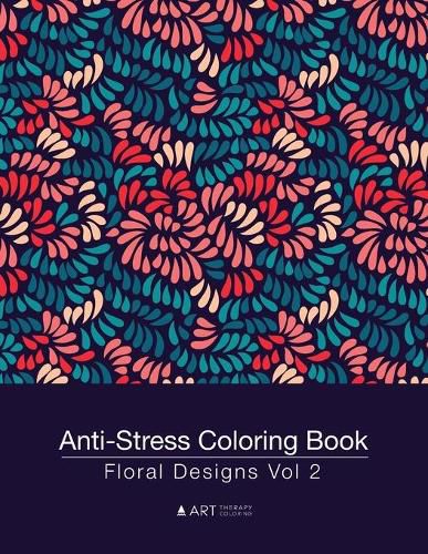 Cover image for Anti-Stress Coloring Book: Floral Designs Vol 2