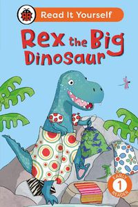Cover image for Rex the Big Dinosaur: Read It Yourself - Level 1 Early Reader