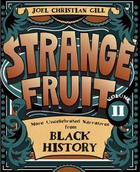 Cover image for Strange Fruit, Volume II: More Uncelebrated Narratives from Black Historyvolume 2