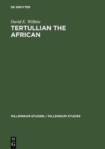 Tertullian the African: An Anthropological Reading of Tertullian's Context and Identities