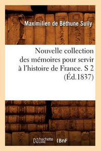 Cover image for Nouvelle Collection Des Memoires Pour Servir A l'Histoire de France. S 2 (Ed.1837)