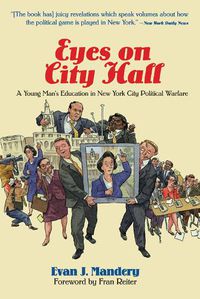 Cover image for Eyes on City Hall: A Young Man's Education in New York Political Warfare