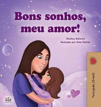 Cover image for Sweet Dreams, My Love (Portuguese Children's Book for Kids -Brazil): Brazilian Portuguese