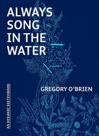 Cover image for Always Song in the Water: An Oceanic Sketchbook