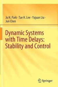 Cover image for Dynamic Systems with Time Delays: Stability and Control