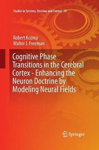 Cover image for Cognitive Phase Transitions in the Cerebral Cortex - Enhancing the Neuron Doctrine by Modeling Neural Fields