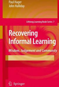 Cover image for Recovering Informal Learning: Wisdom, Judgement and Community