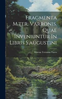 Cover image for Fragmenta M.ter. Varronis. Quae Inveniuntur In Libris S.augustini