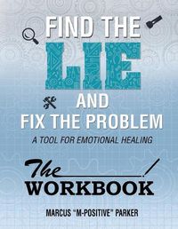 Cover image for The Workbook (Find the Lie Fix The Problem)