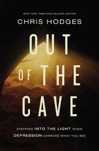 Cover image for Out of the Cave: Stepping into the Light when Depression Darkens What You See