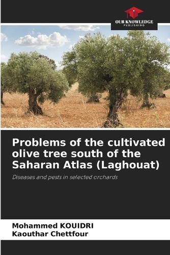 Cover image for Problems of the cultivated olive tree south of the Saharan Atlas (Laghouat)