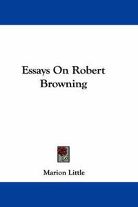 Cover image for Essays on Robert Browning