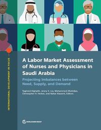 Cover image for A Labor Market Assessment of Nurses and Physicians in Saudi Arabia: Projecting Imbalances between Need, Supply, and Demand