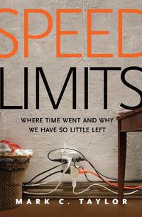 Cover image for Speed Limits: Where Time Went and Why We Have So Little Left