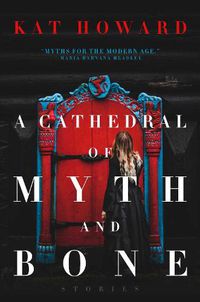 Cover image for A Cathedral of Myth and Bone: Stories
