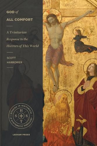 Cover image for God of All Comfort: A Trinitarian Response to the Horrors of This World