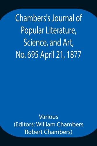 Cover image for Chambers's Journal of Popular Literature, Science, and Art, No. 695 April 21, 1877.