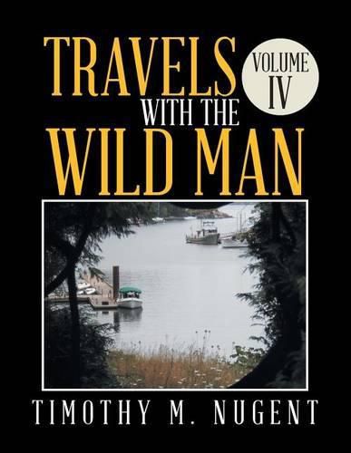 Cover image for Travels with the Wild Man Volume IV