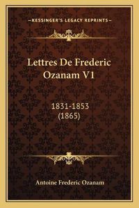 Cover image for Lettres de Frederic Ozanam V1: 1831-1853 (1865)