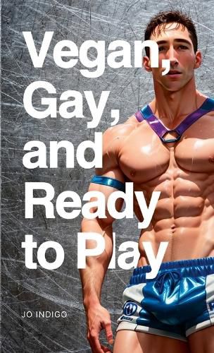 Cover image for Vegan, Gay, and Ready to Play